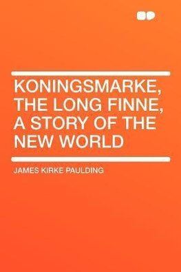 Koningsmarke, the Long Finne, a Story of the New World