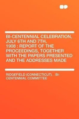 Bi-Centennial Celebration, July 6th and 7th, 1908