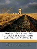 Lexikon Der Politischen Gesetze Des Kaiserthums Oesterreich, Volume 2...