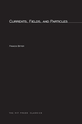 Currents, Fields, and Particles