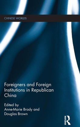 Foreigners and Foreign Institutions in Republican China