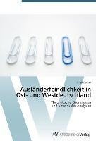 Ausländerfeindlichkeit in Ost- und Westdeutschland