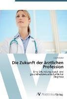 Die Zukunft der ärztlichen Profession