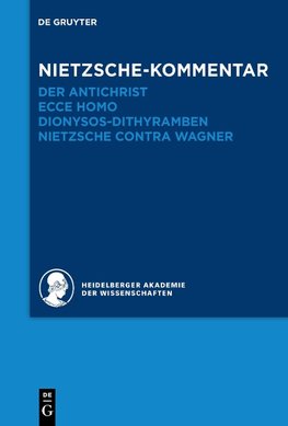 Kommentar zu Nietzsches "Der Antichrist", "Ecce homo", "Dionysos-Dithyramben" und "Nietzsche contra Wagner"
