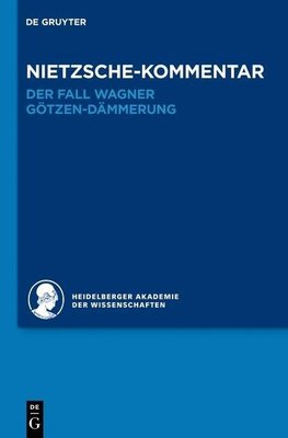 Nietzsche-Kommentar: "Der Fall Wagner" und "Götzen-Dämmerung"