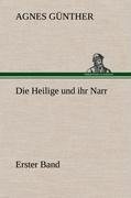 Die Heilige und ihr Narr. Erster Band
