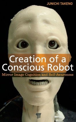 Creation of a Conscious Robot