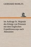Im Auftrage Sr. Majestät des Königs von Preussen mit dem Englischen Expeditionscorps nach Abessinien