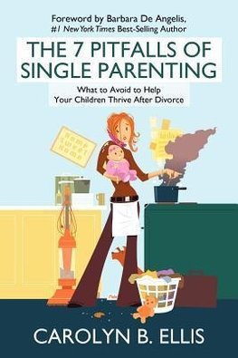 The 7 Pitfalls of Single Parenting