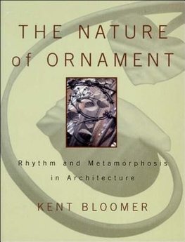 The Nature of Ornament: Rhythm and Metamorphosis in Architecture