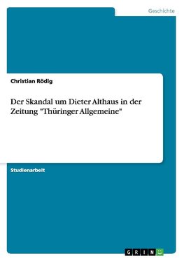 Der Skandal um Dieter Althaus in der Zeitung "Thüringer Allgemeine"