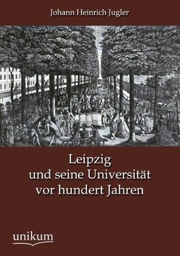 Leipzig und seine Universität vor hundert Jahren