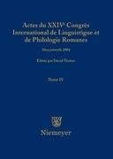 Actes du XXIV Congrès International de Linguistique et de Philologie Romanes. Tome IV
