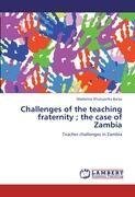 Challenges of the teaching fraternity ; the case of Zambia