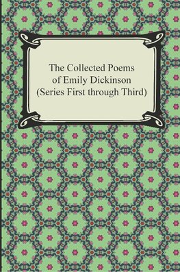 The Collected Poems of Emily Dickinson (Series First Through Third)