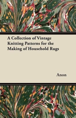 A Collection of Vintage Knitting Patterns for the Making of Household Rugs