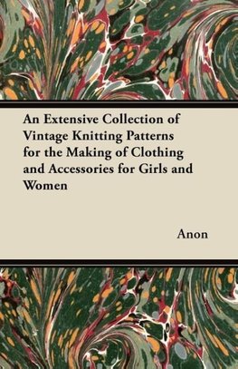 An Extensive Collection of Vintage Knitting Patterns for the Making of Clothing and Accessories for Girls and Women