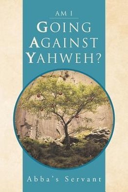Am I Going Against Yahweh?