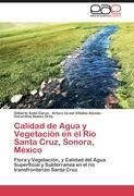 Calidad de Agua y Vegetación en el Río Santa Cruz, Sonora, México