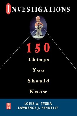 Investigations 150 Things You Should Know