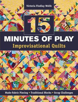 15 Minutes of Play-Improvisational Quilts - Print-On-Demand Edition