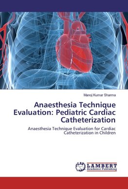 Anaesthesia Technique Evaluation: Pediatric Cardiac Catheterization