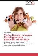 Teatro Escolar y Juegos: Estrategias para desarrollar la oralidad