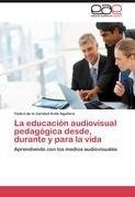 La educación audiovisual pedagógica desde, durante y para la vida