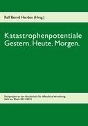 Katastrophenpotentiale - Gestern. Heute. Morgen.