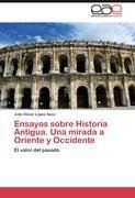 Ensayos sobre Historia Antigua. Una mirada a Oriente y Occidente