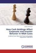 How Cash Holdings Affect Corporate and Investor Behavior in M&A Cases