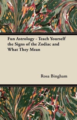 Fun Astrology - Teach Yourself the Signs of the Zodiac and What They Mean
