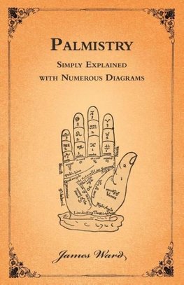 Palmistry - Simply Explained with Numerous Diagrams