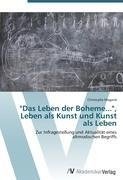 "Das Leben der Boheme...", Leben als Kunst und Kunst als Leben