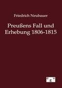 Preußens Fall und Erhebung 1806-1815