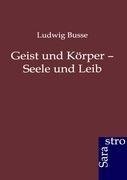 Geist und Körper - Seele und Leib
