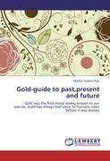 Gold-guide to past,present and future