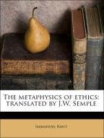 The metaphysics of ethics: translated by J.W. Semple