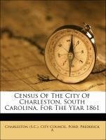 Census Of The City Of Charleston, South Carolina, For The Year 1861
