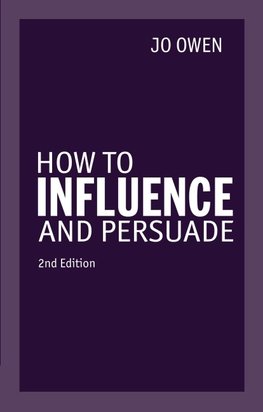 How to Influence and Persuade
