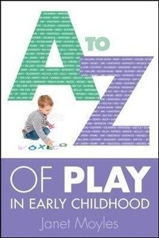 Moyles, J: A-Z of Play in Early Childhood