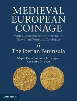 Crusafont, M: Medieval European Coinage: Volume 6, The Iberi