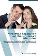 Konkurrenz, Kooperation und Stresserleben am Arbeitsplatz