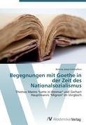 Begegnungen mit Goethe in der Zeit des Nationalsozialismus