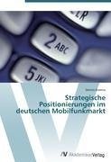 Strategische Positionierungen im deutschen Mobilfunkmarkt