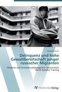 Delinquenz und hohe Gewaltbereitschaft junger russischer Migranten