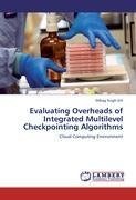 Evaluating Overheads of Integrated Multilevel Checkpointing Algorithms