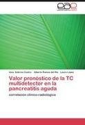 Valor pronóstico de la TC multidetector en la pancreatitis aguda