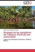 Ecología de los manglares de Tabasco: Perfil de una comunidad