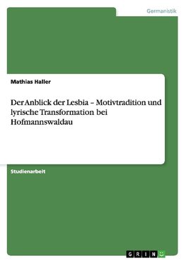 Der Anblick der Lesbia - Motivtradition und lyrische Transformation bei Hofmannswaldau